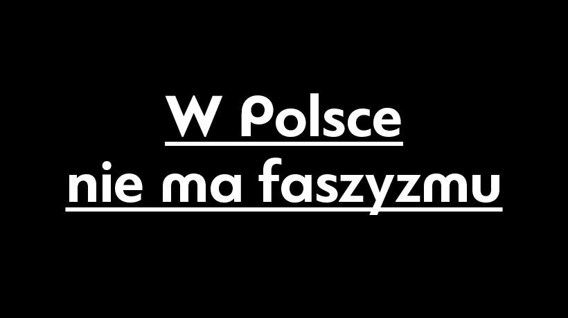 W Polsce nie ma faszyzmu